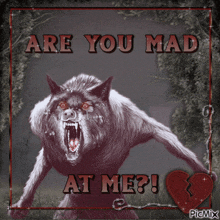 a picture of a werewolf with red eyes and the words are you mad at me