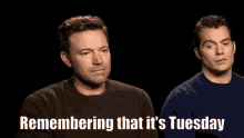 ben affleck remembering that its tuesday