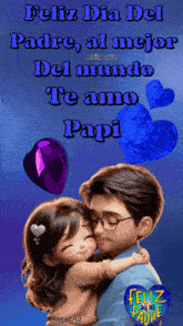 a picture of a man hugging a little girl with the words feliz dia del padre at the top
