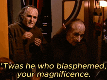 two elderly men are standing next to each other with the caption " twas he who blasphed your magnificence "