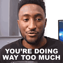 Youre Doing Way Too Much Marques Brownlee GIF - Youre Doing Way Too Much Marques Brownlee You Work Too Much GIFs