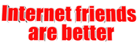 Internet Friends Better Sticker - Internet Friends Better Text Stickers