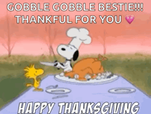 a cartoon of snoopy cutting a turkey with the words gobble gobble bestie thankful for you happy thanksgiving below it