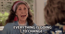 Everything Is Going To Change Lily Tomlin GIF - Everything Is Going To Change Lily Tomlin Frankie Bergstein GIFs