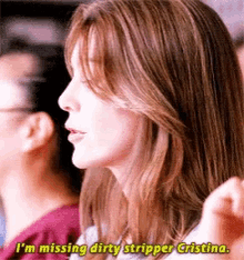 a close up of a woman 's face with the words i 'm missing dirty stripper cristina .