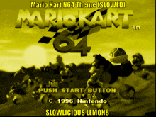 mario kart n64 theme slowed is displayed on a yellow screen