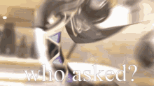 a blurred image of a person with the words who asked below them
