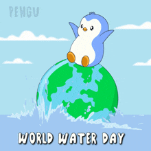 a penguin sitting on top of a globe with the words world water day written below it