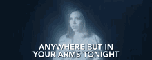 Anywhere But In Your Arms Tonight Anywhere GIF - Anywhere But In Your Arms Tonight In Your Arms Anywhere GIFs