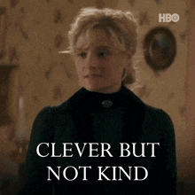 a woman says clever but not kind in front of her