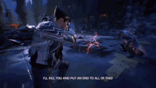 a video game scene with a phrase that says i 'll kill you and put an end to all of this