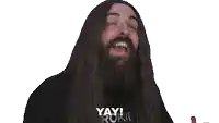 a man with long hair and a beard says yay !