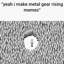 Metal Gear Rising Metal Gear Rising Memes GIF - Metal Gear Rising Metal Gear Rising Memes Yeah I Make Metal Gear Rising Memes GIFs
