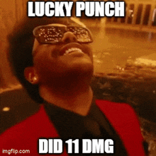 a man wearing sunglasses and a red jacket with the words lucky punch did 11 dmg