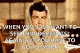 a man wrapped in a blanket with the words when you just want to see thunderbolts * again but you have to go to work