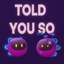 a poster that says told you so with two purple balls on it