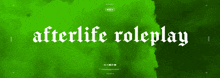 a green background with the words afterlife roleplay in white letters