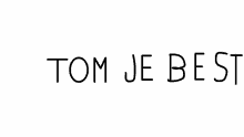 tom je best text animated text tom is best
