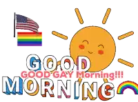a poster that says good gay morning with a sun and a rainbow