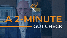 a bald man in a suit and tie is smiling in front of a sign that says a2 minute gut check