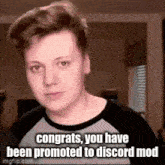 congrats , you have been promoted to discord mod