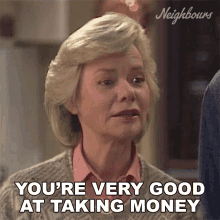 Youre Very Good At Taking Money Helen Daniels GIF - Youre Very Good At Taking Money Helen Daniels Neighbours GIFs