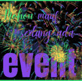 a colorful fireworks display with the word event written in purple