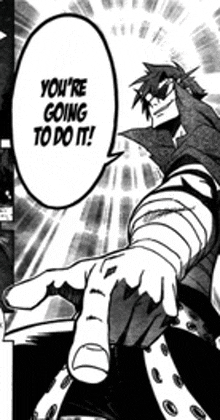 a black and white drawing of a man pointing at something with the words `` you 're going to do it ! ''