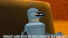 a cartoon robot is asking what are you doing inside my head