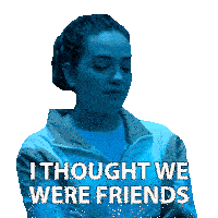 a woman says i thought we were friends on a blue background