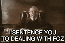 a judge is sitting at a desk and says " i sentence you to dealing with joz "