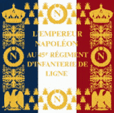 a flag that says l' empereur napoleon au 45 regiment d' infanterie de ligne on it