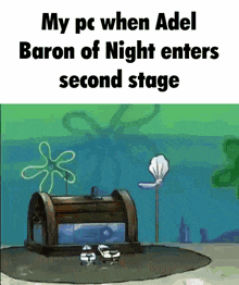 a cartoon of a spongebob scene with the caption my pc when adel baron of night enters second stage .