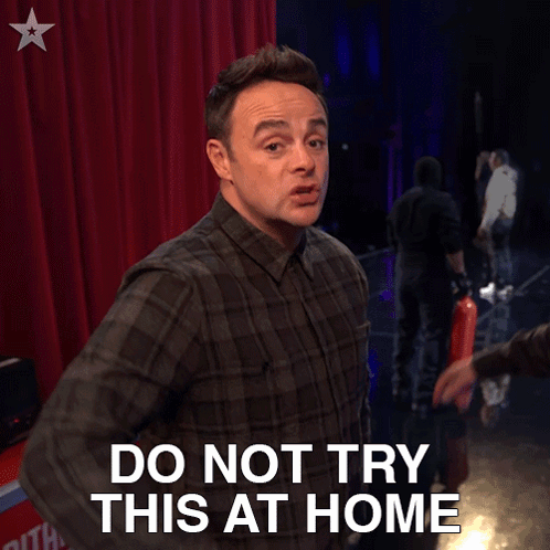 Do Not Try This At Home Anthony Mcpartlin GIF - Do not try this at home  Anthony mcpartlin Britain's got talent - Discover & Share GIFs