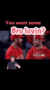 two baseball players are talking to each other with the caption " you want some bro lovin ? "