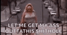 Divine Let Me Get My Ass Out Of This Shithole GIF