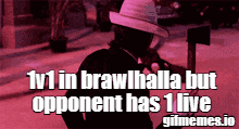 a man in a cowboy hat is holding an axe and says " 1v1 in brawlhalla but opponent has 1 live "