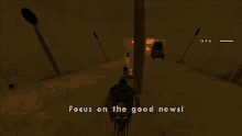a screenshot of a video game that says " focus on the good news "