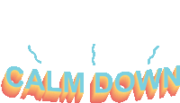 Calm Down Relax Sticker - Calm Down Relax Take It Easy Stickers