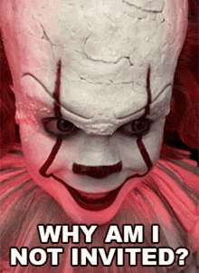 Why Am I Not Invited Twisted Pennywise GIF - Why Am I Not Invited Twisted Pennywise Cameo GIFs