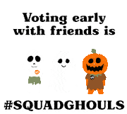 Voting Early With Friends Is Squad Ghouls Vote Early Sticker - Voting Early With Friends Is Squad Ghouls Vote Early Early Voting Stickers