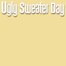 Ugly Sweater Day Christmas Sweater GIF - Ugly Sweater Day Christmas Sweater Happy Ugly Sweater Day GIFs