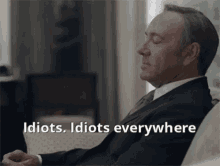 Idiots House Of Cards GIF - Idiots House Of Cards Francis Underwood GIFs