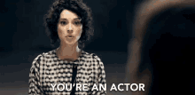 Youre An Actor Player GIF - Youre An Actor Player Performer GIFs