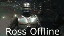 a robot with the words ross offline behind it