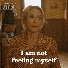 a woman says " i am not feeling myself " in front of a sign that says son of a critch