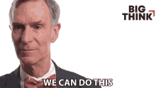 we can do this we got this teamwork positive bill nye