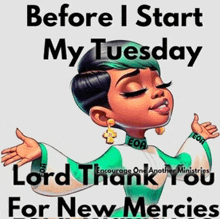 a cartoon of a woman with the words " before i start my tuesday lord thank you for new mercies "