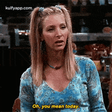 Oh, You Mean Today..Gif GIF - Oh You Mean Today. Friends GIFs