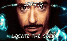 a picture of a man with the words jarvis locate the cock below him